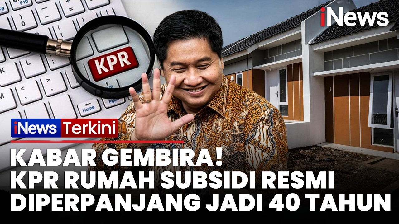 Pemerintah Resmi Setujui Tenor KPR Subsidi hingga 40 Tahun