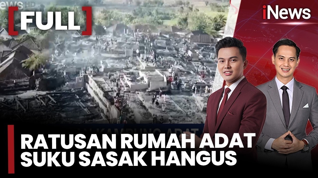 Kebakaran Hebat Hanguskan Kampung Adat Sade di Lombok, 700 Keluarga Mengungsi