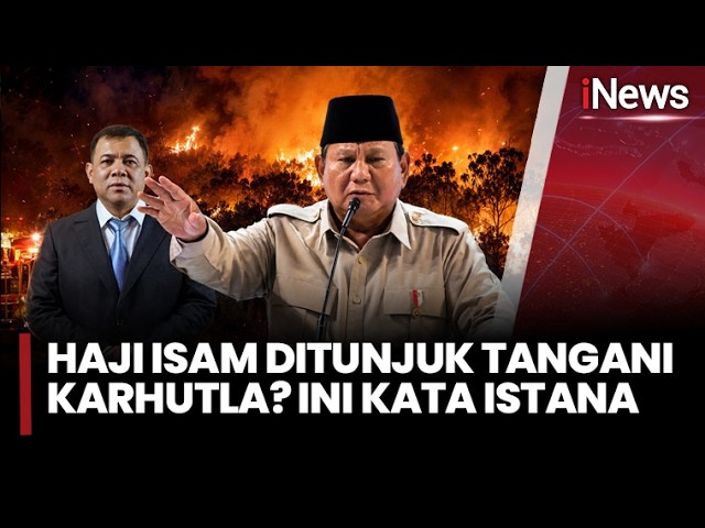 Istana Bantah Haji Isam Jadi Koordinator Penanganan Karhutla, Pemerintah Ungkap Pembagian Tugas