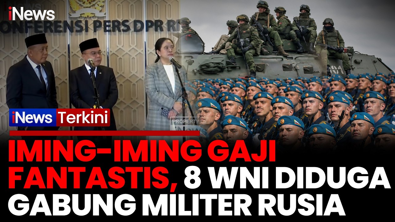 8 WNI Direkrut Jadi Tentara Rusia, DPR Ungkap Modus Perekrutan Berkedok Lowongan Kerja