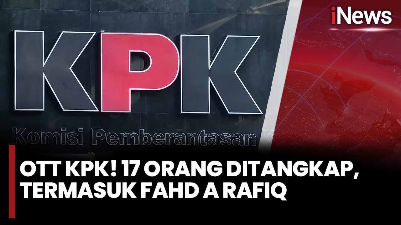 KPK Gelar OTT Dugaan Suap HGB di ATR/BPN Bogor, 17 Orang Ditangkap Termasuk Fahd A Rafiq