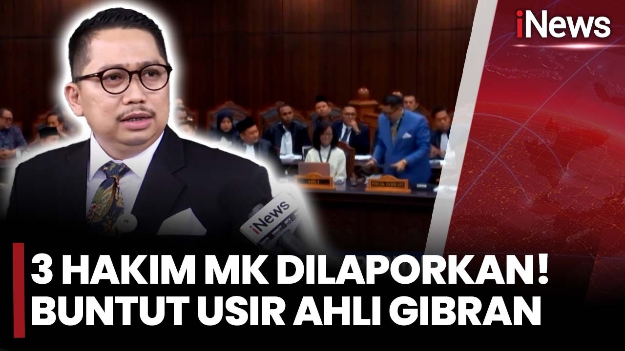 Dianggap Sewenang-wenang saat Sidang, Dua Hakim MK Dilaporkan ke MKMK