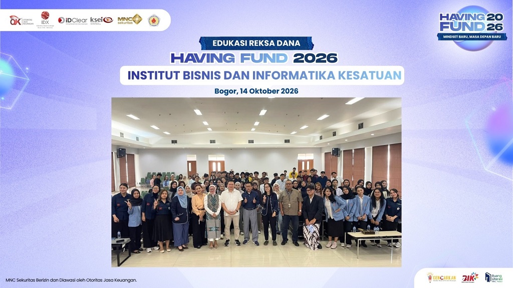 MNC Sekuritas dan Mitra Manajer Investasi Edukasi Reksa Dana ke Mahasiswa IBI Kesatuan Bogor melalui Having Fund 2026
