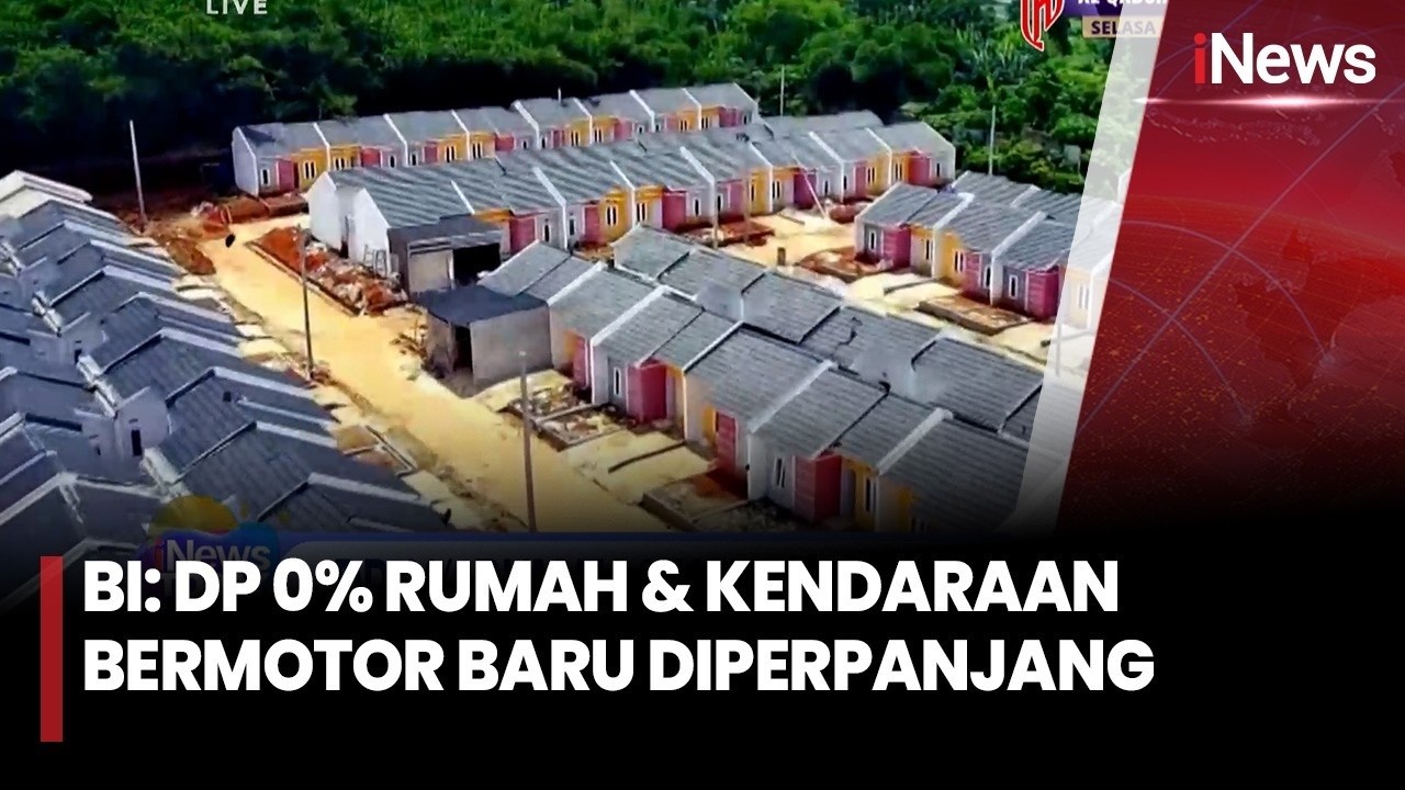 BI Perpanjang Kebijakan DP 0 Persen Rumah dan Kendaraan Bermotor hingga 2027