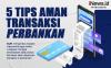 Infografis 5 Tips Aman Transaksi Perbankan