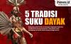 Infografis Tradisi Suku Dayak Warisan Nenek Moyang 