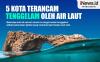 Mengenal 5 Kota yang Terancam Tenggelam oleh Air Laut, Pernah Singgah?