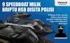 Polisi Sita 9 Speedboat Milik Briptu HS, Oknum Polisi Diduga Pemilik Tambang Emas Ilegal