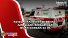 Kecelakaan Maut di Bekasi, Ambulans Bergantian Bawa Korban ke RS