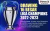 Infografis Hasil Drawing 16 Besar Liga Champions 2022/2023: Liverpool Tantang Real Madrid
