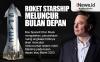 Infografis Roket Starship Meluncur Bulan Depan