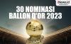 Infografis 30 Nominasi Peraih Ballon d'Or 2023