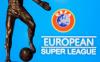 Pengadilan Uni Eropa Nyatakan UEFA dan FIFA Bersalah karena Halangi Wacana Liga Super Eropa