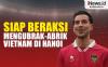 Infografis Thom Haye Siap Beraksi dan Ubrak-abrik Vietnam di Hanoi