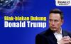 Infografis Elon Musk Blak-blakan Dukung Donald Trump