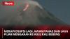 Gunung Merapi Kembali Erupsi: Awan Panas dan Lava Pijar Meluncur hingga 1,6 Kilometer