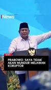 Prabowo: Saya Tidak Akan Mundur Melawan Koruptor