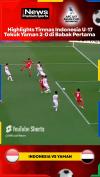 Highlights Timnas Indonesia U-17 Tekuk Yaman 2-0 di Babak Pertama