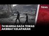 Krisis Gaza Memuncak: 74 Tewas karena Kelaparan, Bantuan Ditembaki