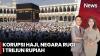 Kabar Terbaru Kasus Korupsi Kuota Haji, Negara Rugi Rp1 Triliun