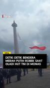 Detik-Detik Bendera Merah Putih Robek saat Gladi HUT TNI di Monas