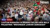 Lautan Manusia di Aksi Bela Palestina, Serukan Indonesia Lawan Genosida!