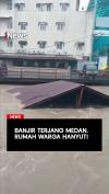 Banjir Terjang Medan Rumah Warga Hanyut