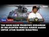 Presiden Prabowo Kerahkan 50 Helikopter, Hercules-Airbus A400M Buat Tangani Banjir Sumatera