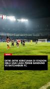 Detik-Detik Kericuhan di Stadion GBLA usai Laga Persib Bandung vs Ratchaburi FC