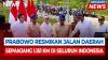 Prabowo Resmikan 1.151 Km Jalan Daerah, Tegaskan Tak Boleh Ada Wilayah Tertinggal