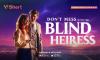 Sinopsis Don’t Mess with the Blind Heiress di V+Short, Kisah sang Pewaris Buta