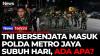 Heboh! Polda Metro Jaya Didatangi Puluhan Personel TNI Bersenjata pada Dini Hari, Ini Faktanya