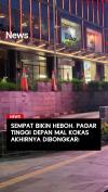 Sempat Bikin Heboh, Pagar Tinggi Depan Mal Kokas Akhirnya Dibongkar