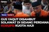 Yaqut Tiba di Pengadilan Tipikor Hadapi Sidang Perdana, Disambut Sholawat Asyghil