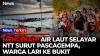 Gempa M 7,7 NTT, Air Laut Selayar Mendadak Surut, Warga Panik Lari ke Bukit