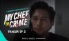 Sinopsis Episode 2 Serial My Chef in Crime di VISION+, Jejak Kitchen Staff Misterius 