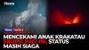 Mencekam! Gunung Anak Krakatau Kembali Erupsi, Badan Geologi Ungkap Potensi Letusan Masih Tinggi