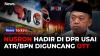 Di Tengah Sorotan Kasus HGB, Nusron Wahid Mendadak Muncul di Rapat DPR