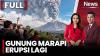 Gunung Marapi Erupsi Lagi, Lontarkan Lava Pijar dan Abu Vulkanik Setinggi 2 Km