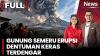 Detik-Detik Gunung Semeru Erupsi, Dentuman Keras Terdengar hingga 15 Km
