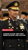 Jenderal Suyudi Ario Seto Dilantik Jadi Kapolri