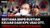 Sestama BNPB Rustian Keluar dari Gedung KPK Usai OTT, Tidak Ditahan Penyidik