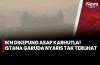 IKN Diselimuti Asap Karhutla, Istana Garuda Nyaris Tak Terlihat