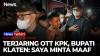 Bupati Klaten Hamenang Minta Maaf Usai OTT ! KPK Amakan Barang Bukti Uang Tunai Rp1,9 Miliar dan 20 Orang