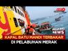 Detik-Detik KMP Batu Mandi Terbakar saat Hendak Sandar di Pelabuhan Merak, Penumpang Dievakuasi