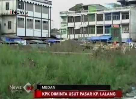 KPK Diminta Usut Pembangunan Pasar Kampung Lalang
