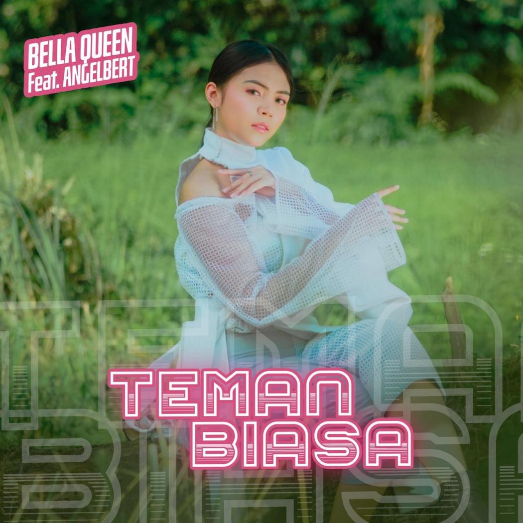 Teman Biasa, Karya Baru Kolaborasi Bella Queen dan Angelbert 