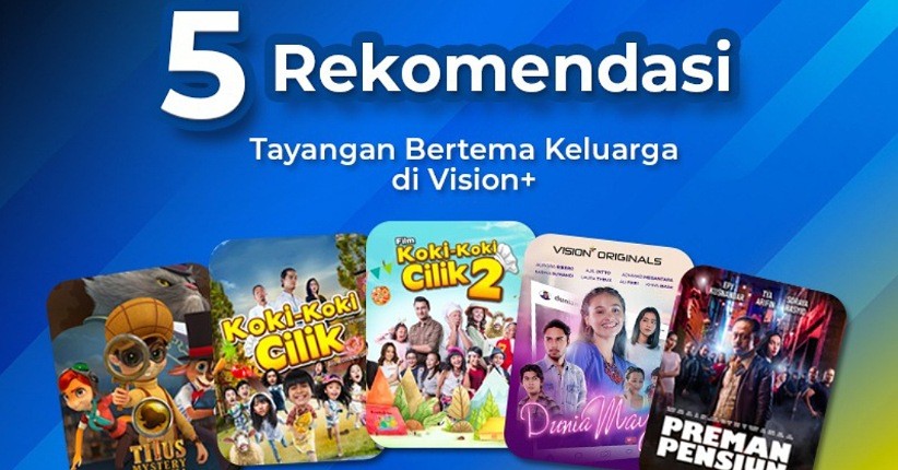 Happy Weekend! Ini 5 Rekomendasi Tayangan Bertema Keluarga di Vision+