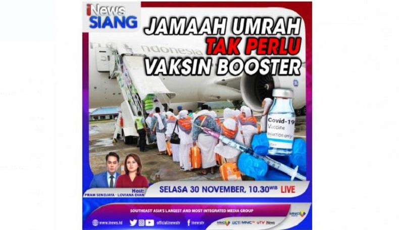 Jemaah Umrah Tak Perlu Vaksin Booster, Selengkapnya di iNews Siang
