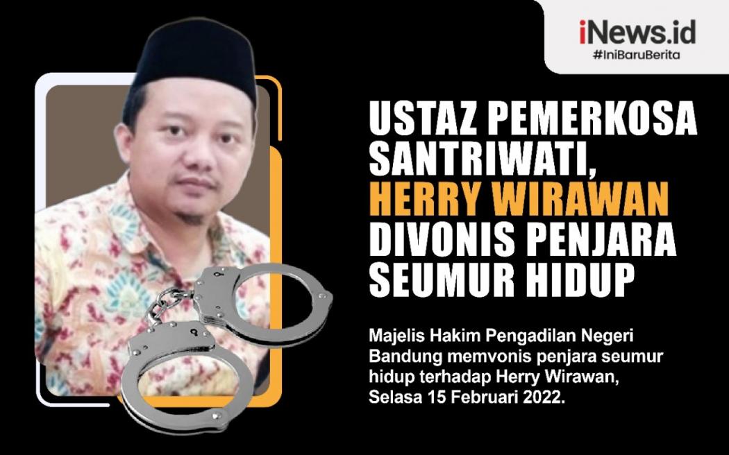Sadar Salah Perkosa 13 Santriwati, Herry Wirawan Terima Vonis Penjara Seumur Hidup
